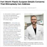 Fort Worth, Texas Plastic Surgeon Discusses How Rhinoplasty Can Improve the Overall Nasal Structure